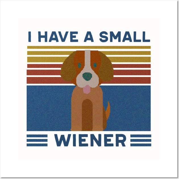 I have a small wiener, Wiener Dog, Weiner Dog Wall Art by Justbecreative